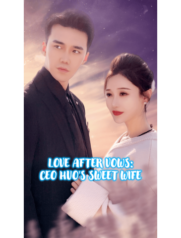 Love After Vows: CEO Huo's Sweet Wife