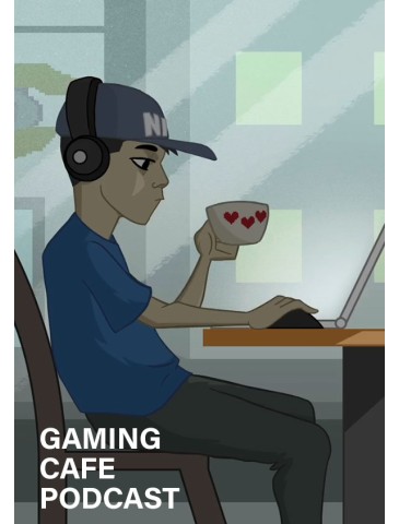Gaming Cafe Podcast